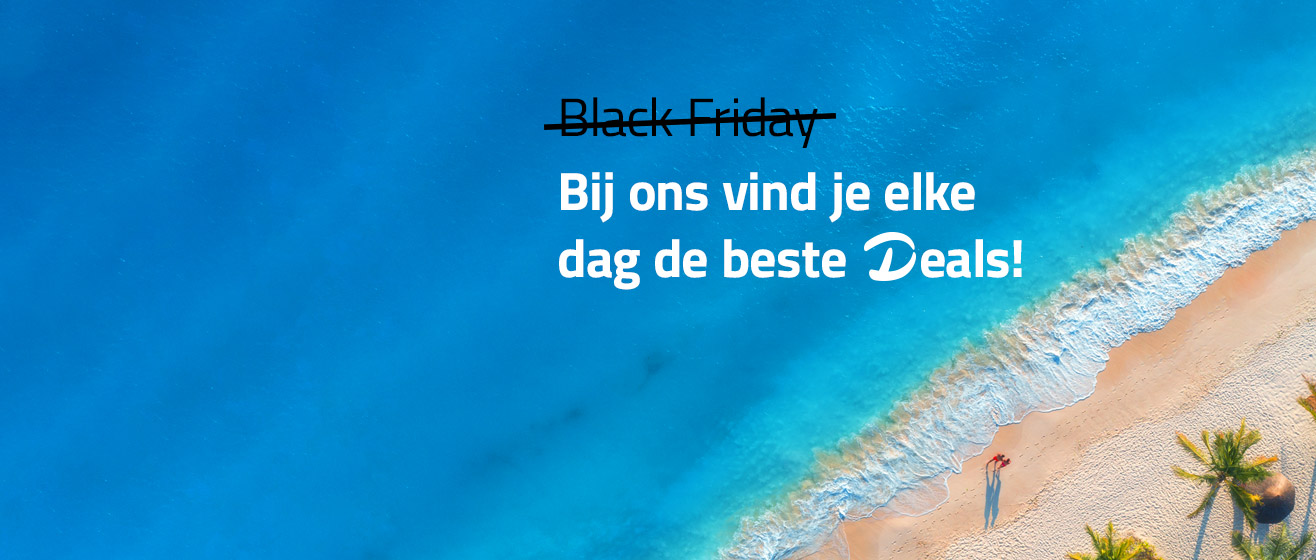 Black Friday? Bij D-reizen hebben we elke dag de beste deals!